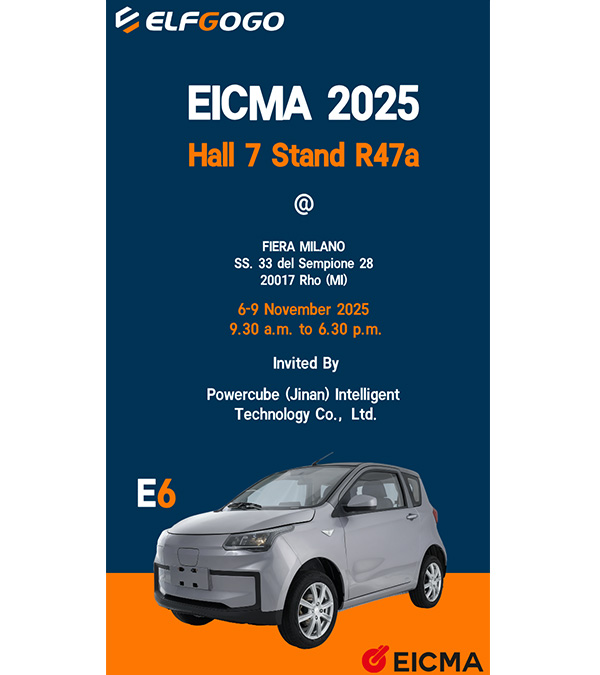 We will be exhibiting ELFGOGO E6 at the upcoming EICMA 2025 show in Milan, Italy, from November 6, 2025. 
